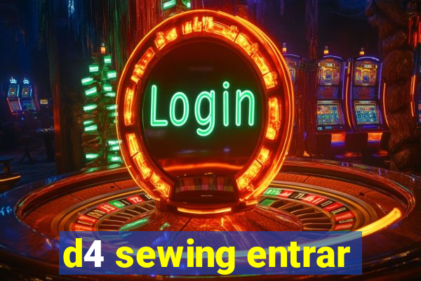 d4 sewing entrar